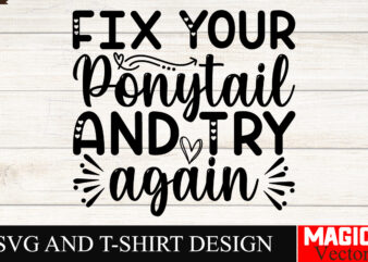 Fix Your Ponytail And Try Again SVG Cut File Sarcastic SVG Bundle, Funny SVG bundle, Sarcasm SVG bundle, Funny mom Png, Silhouette, Cricut,I t shirt graphic design