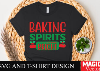 Baking Spirits bright SVG Cut File,Winter svg, Santa SVG, Holiday, Merry Christmas, Christmas Bundle, Funny Christmas Shirt, Cut File Cricut t shirt template