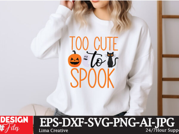 Too cute to spook t- shirt design, spooky season svg, cute halloween svg, halloween shirt svg, ghost svg, halloween onesie svg, ghost vibes,