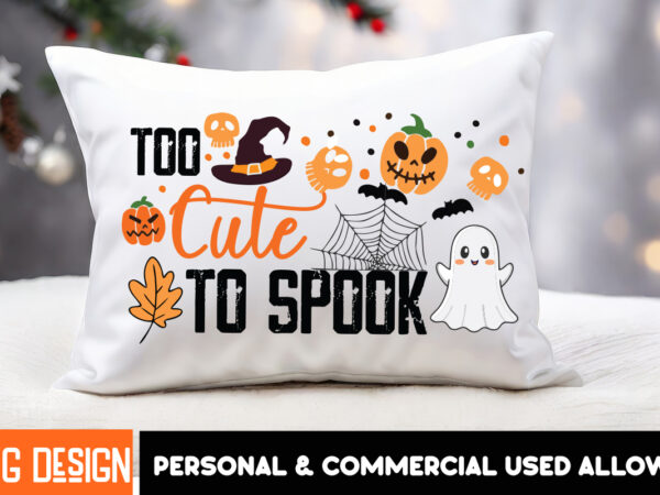 Too cute to spook t-shirt design,halloween t-shirt design,halloween,halloween t-shirt design bundle,happy helloween t-shirt design,helloween