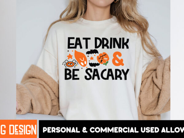 Eat drink & be scary t-shirt design, eat drink & be scary vector t-shirt design, halloween png, halloween svg, spooky svg, ghost svg, hallow