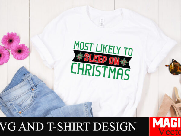 Most likely to sleep on christmas svg cut file,baby’s first christmas svg ornament bundle,first christmas svg bundle,baby’s first christmas t shirt designs for sale