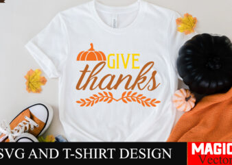 Give Thanks SVG Cut File,Thanksgiving svg bundle, Thankgiving svg, Gobble SVG, Thanksgiving shirt svg, Thankful Svg, Give Thanks svg, Svg fi t shirt design template