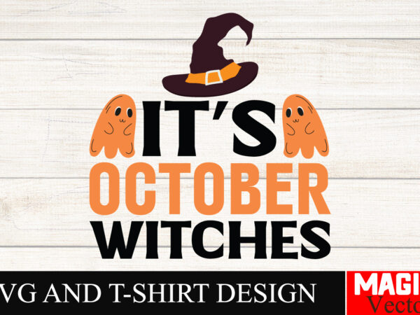 It’s october witches svg, hocus pocus svg bundle, sanderson sisters svg, hocus pocus clipart, witches svg, halloween svg, svg files for t shirt design for sale