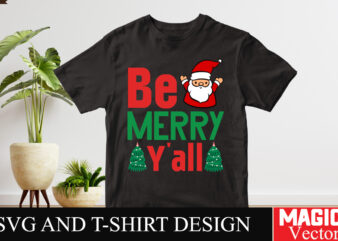 Be Merry Y’all ,SVG Cut File,Winter svg, Santa SVG, Holiday, Merry Christmas, Christmas Bundle, Funny Christmas Shirt, Cut File Cricut,CHRIS