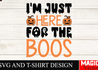 I’m Just Here For the Boos SVG Cut File,Halloween welcome svg, spooky svg, ghost svg, Halloween svg bundle, Halloween clipart, funny hallowe