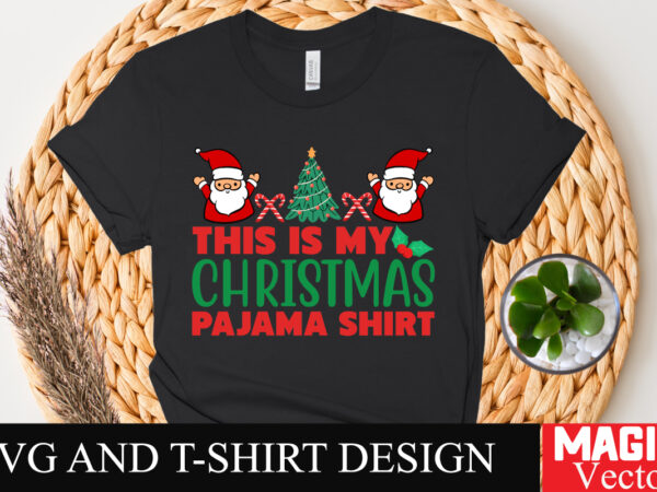 This is my christmas pajama shirt svg cut file,winter svg, santa svg, holiday, merry christmas, christmas bundle, funny christmas shirt, cut t shirt designs for sale