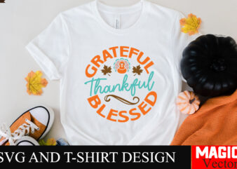 Grateful Thankful Blessed SVG Cut File,Thanksgiving svg bundle, Thankgiving svg, Gobble SVG, Thanksgiving shirt svg, Thankful Svg, Give Than