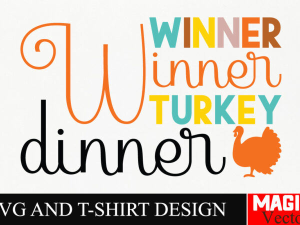 Winner winner turkey dinner svg cut file,thanksgiving svg bundle, thankgiving svg, gobble svg, thanksgiving shirt svg, thankful svg, give th t shirt design for sale