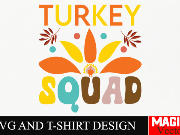 Turkey squad svg cut file,thanksgiving svg bundle, thankgiving svg, gobble svg, thanksgiving shirt svg, thankful svg, give thanks svg, svg f t shirt designs for sale