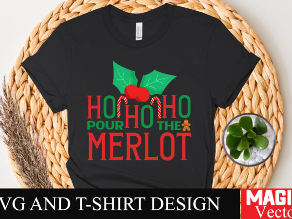 Ho ho ho pour the merlot svg cut file,winter svg, santa svg, holiday, merry christmas, christmas bundle, funny christmas shirt, cut file cri graphic t shirt