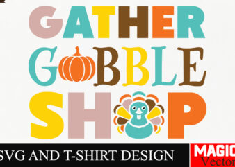 Gather Gobble Shop SVG Cut File,Thanksgiving svg bundle, Thankgiving svg, Gobble SVG, Thanksgiving shirt svg, Thankful Svg, Give Thanks svg,