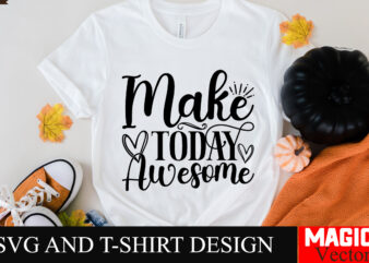 Make today awesome SVG Cut File Sarcastic SVG Bundle, Funny SVG bundle, Sarcasm SVG bundle, Funny mom Png, Silhouette, Cricut,Inspirational t shirt designs for sale