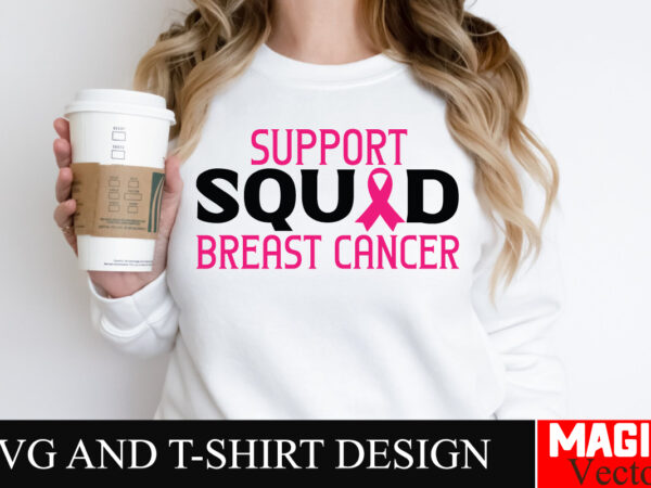 Support squad breast cancer svg cut file,breast cancer svg,design bundle,png,breast cancer design bundle,sublimation unique design,hoodie,br