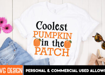 Coolest Pumpkin in the Patch T-Shirt Design, Fall SVG Cutting Files,Fall SVG Bundle,Fall Quotes Bundle,Fall Sign Bundle, Fall Laser Cut File