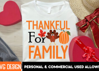 Thankful For Family t-shirt deign, Thanksgiving t-shirt ,Fall SVG Cutting Files,Fall SVG Bundle,Fall Quotes Bundle,Fall Sign Bundle, Fall La