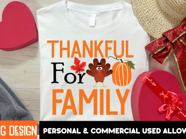 Thankful for family t-shirt deign, thanksgiving t-shirt ,fall svg cutting files,fall svg bundle,fall quotes bundle,fall sign bundle, fall la