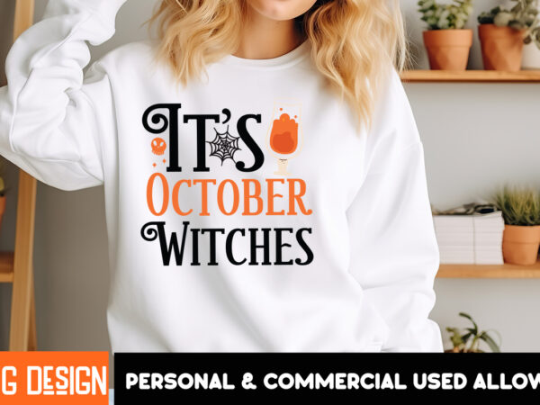 It’s october witches t-shirt design, it’s october witches vector t-shirt design, halloween t-shirt design, halloween t-shirt design bundle,h