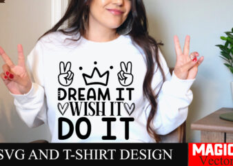 Dream It Wish It Do It SVG Cut File Sarcastic SVG Bundle, Funny SVG bundle, Sarcasm SVG bundle, Funny mom Png, Silhouette, Cricut,Inspiratio t shirt vector illustration