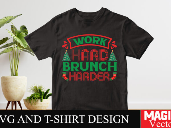 Work hard brunch harder svg cut file,winter svg, santa svg, holiday, merry christmas, christmas bundle, funny christmas shirt, cut file cric t shirt design for sale