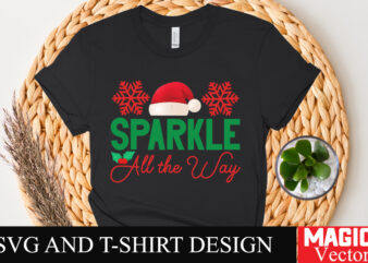 Sparkle All the way SVG Cut File,Winter svg, Santa SVG, Holiday, Merry Christmas, Christmas Bundle, Funny Christmas Shirt, Cut File Cricut,C t shirt template vector