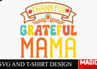 Thankful Grateful Mama SVG Cut File,Thanksgiving svg bundle, Thankgiving svg, Gobble SVG, Thanksgiving shirt svg, Thankful Svg, Give Thanks t shirt designs for sale