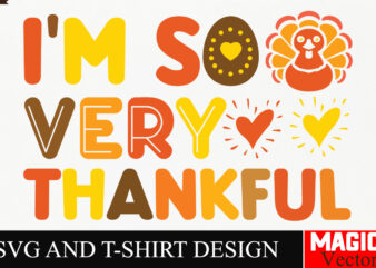 I’m So Very Thankful SVG Cut File,Thanksgiving svg bundle, Thankgiving svg, Gobble SVG, Thanksgiving shirt svg, Thankful Svg, Give Thanks sv t shirt design for sale