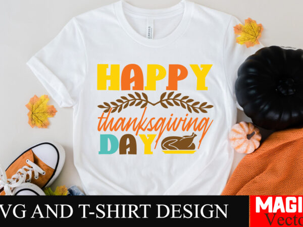 Happy thanksgiving day svg cut file,thanksgiving svg bundle, thankgiving svg, gobble svg, thanksgiving shirt svg, thankful svg, give thanks graphic t shirt