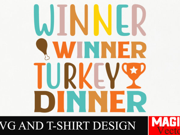 Winner winner turkey dinner svg cut file,thanksgiving svg bundle, thankgiving svg, gobble svg, thanksgiving shirt svg, thankful svg, give th t shirt design for sale