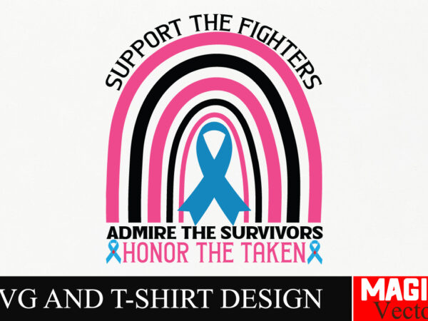 Support the fighters admire the survivors honor the taken svg cut file,breast cancer svg,design bundle,png,breast cancer design bundle,subl