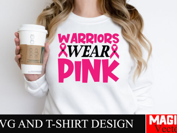 Warriors wear pink svg cut file,breast cancer svg,design bundle,png,breast cancer design bundle,sublimation unique design,hoodie,breast canc