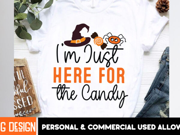 Im just here for the candy t-shirt design ,halloween t-shirt design,halloween,halloween t-shirt design bundle,happy helloween t-shirt design