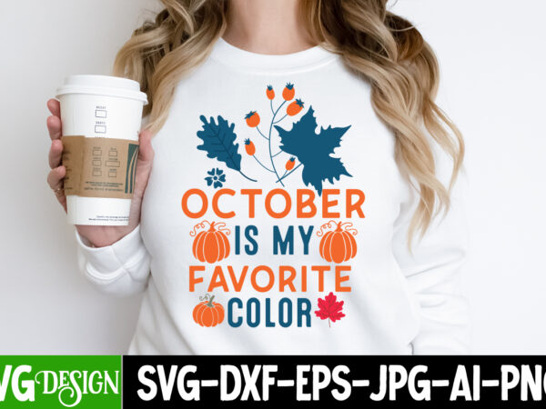 October is my favorite color t-shirt design, fall t-shirt design, fall svg cutting files,fall svg bundle,fall quotes bundle,fall sign bundle