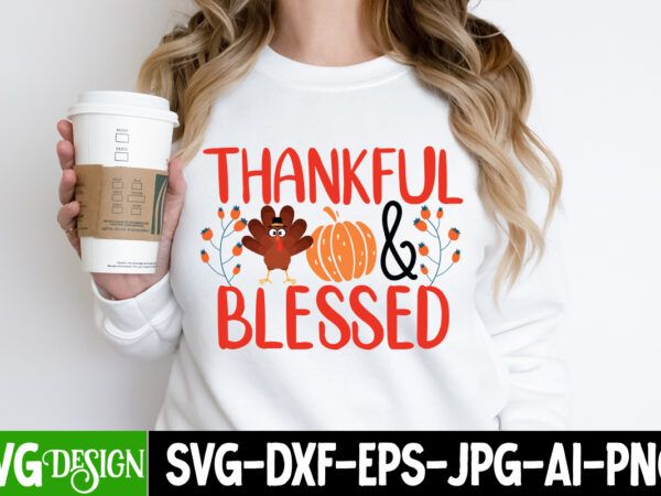 Thankful & blessed t-shirt design,thankful & blessed svg design, fall svg cutting files,fall svg bundle,fall quotes bundle,fall sign bundle,