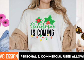 Christmas is Coming T-Shirt Design, Christmas,Christmas t-Shirt Design, Christmas SVG Bundle,Christmas Svg Cut Files, Merry Christmas svg