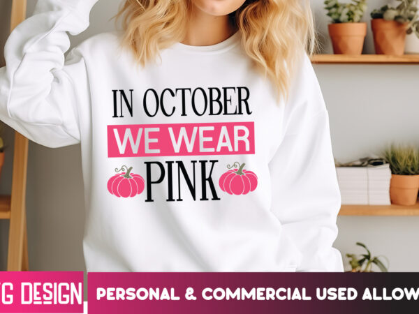 In october we wear pink her fight is our fight svg png, breast cancer awareness svg,breast cancer awareness svg, cancer awareness svg, cance t shirt design for sale