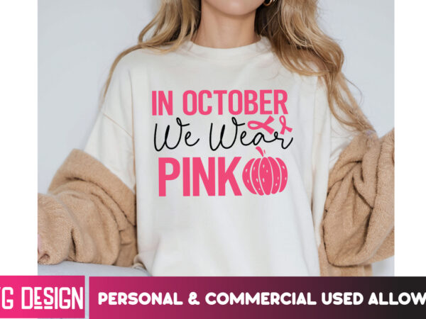 In october we wear pink t-shirt design, in october we wear pink vector t-shirt design, fight awareness -shirt design, awareness svg bundle,