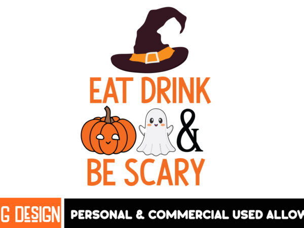 Eat drink & be scary t-shirt design, eat drink & be scary vector t-shirt design, halloween png, halloween svg, spooky svg, ghost svg, hallow