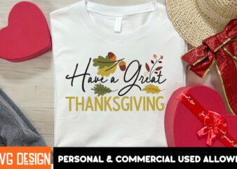 Have a Great Thanksgiving t-shirt design, Thanksgiving t-shirt ,Fall SVG Cutting Files,Fall SVG Bundle,Fall Quotes Bundle,Fall Sign Bundle,