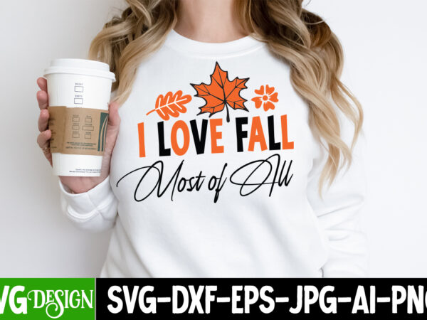 I love fall most of all t-shirt design, thanksgiving t-shirt ,fall svg cutting files,fall svg bundle,fall quotes bundle,fall sign bundle