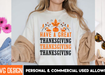 Have a Great Thanksgiving t-shirt design, Thanksgiving t-shirt ,Fall SVG Cutting Files,Fall SVG Bundle,Fall Quotes Bundle,Fall Sign Bundle,