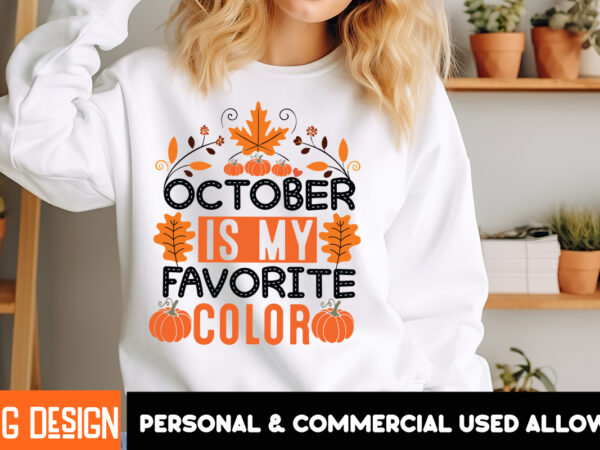 October is my favorite color t-shirt design, fall t-shirt design, fall svg cutting files,fall svg bundle,fall quotes bundle,fall sign bundle