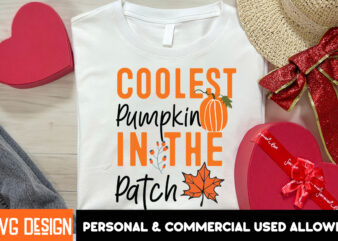 Coolest Pumpkin in the Patch T-Shirt Design, Fall SVG Cutting Files,Fall SVG Bundle,Fall Quotes Bundle,Fall Sign Bundle, Fall Laser Cut File