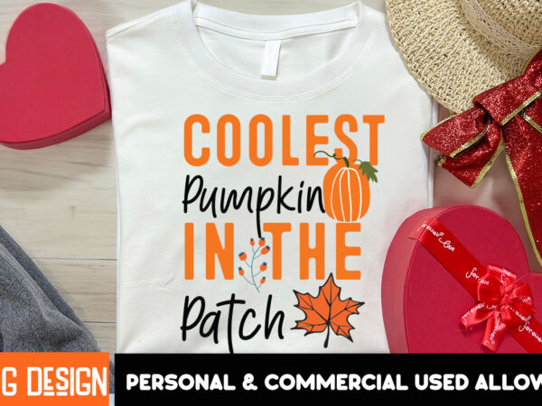 Coolest pumpkin in the patch t-shirt design, fall svg cutting files,fall svg bundle,fall quotes bundle,fall sign bundle, fall laser cut file