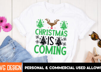 Christmas is Coming t-shirt design, Christmas SVG Bundle, Christmas SVG, Winter svg, Santa SVG, Holiday, Merry Christmas, Elf svg,Christmas