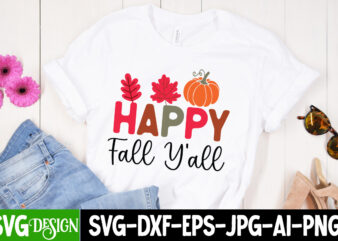 Happy Fall Y’all T-Shirt Design, Happy Fall Y’all SVG Design, Fall SVG Cutting Files,Fall SVG Bundle,Fall Quotes Bundle,Fall Sign Bundle