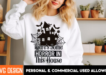 There’s Some Horror In This House T-Shirt Design, There’s Some Horror In This House Vector T-Shirt Design, Happy Halloween T-shirt Design,