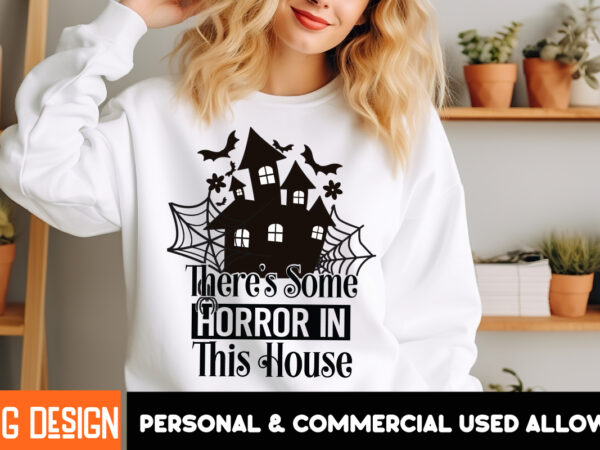 There’s some horror in this house t-shirt design, there’s some horror in this house vector t-shirt design, happy halloween t-shirt design,