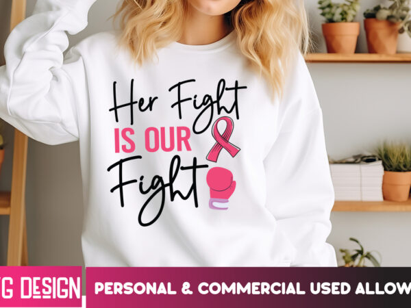 Her fight is our fight her fight is our fight svg png, breast cancer awareness svg,breast cancer awareness svg, cancer awareness svg, cance graphic t shirt