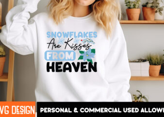 Snowflakes Are Kisses From Heaven T-Shirt Design, Snowflakes Are Kisses From Heaven Vector T-Shirt Design, Christmas SVG Design, Christmas T